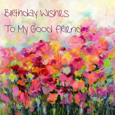 Birthday Wishes To My Good Friend designed by artist Sheila Gill